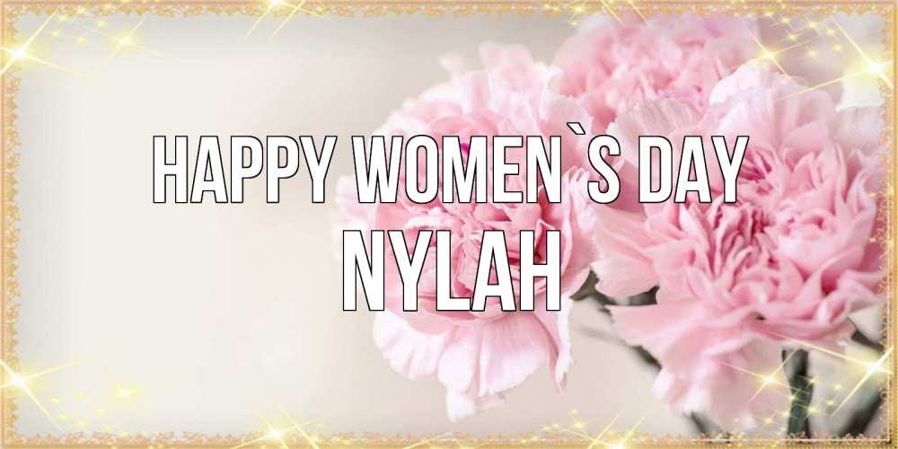 Greetings card с именем, Nylah happy women`s day открытка с розовыми цветами в рамочке с подписью на 8 марта Greetings with text for free download 